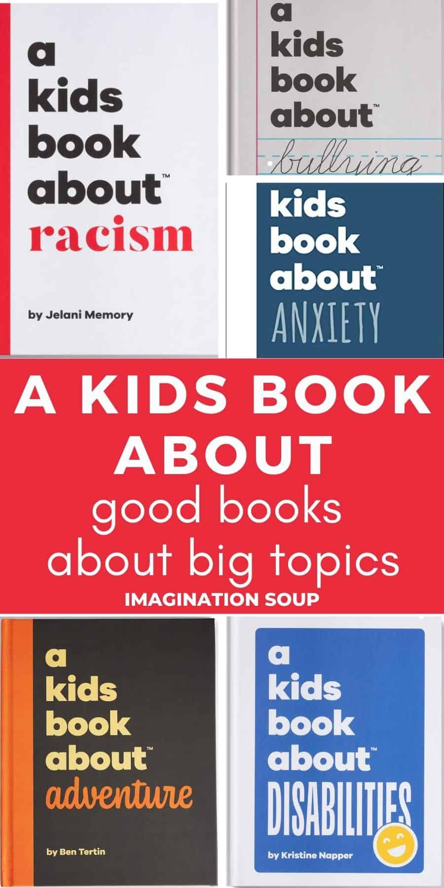 A Kids Book About: Good Books About Big Topics