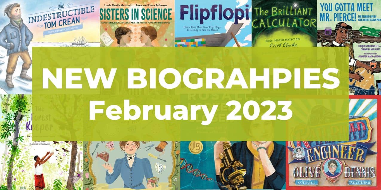 The Latest Picture Book Biographies, February 2023